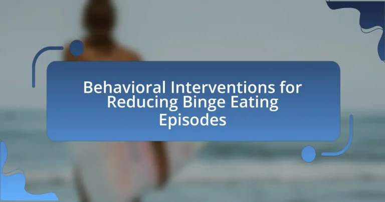 Behavioral Interventions for Reducing Binge Eating Episodes