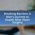 Breaking Barriers: A Man’s Journey to Health After Heart Surgery