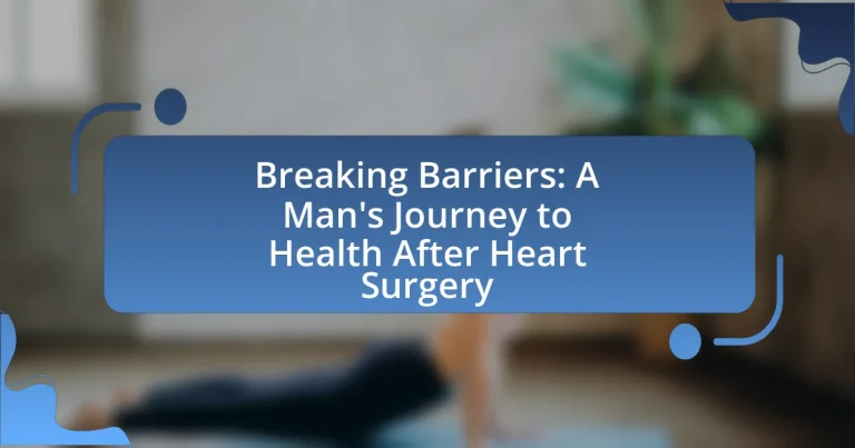Breaking Barriers: A Man’s Journey to Health After Heart Surgery