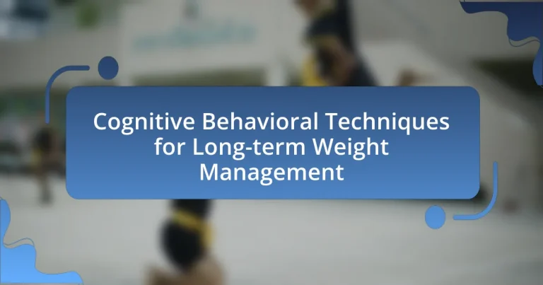 Cognitive Behavioral Techniques for Long-term Weight Management
