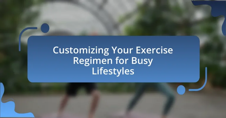 Customizing Your Exercise Regimen for Busy Lifestyles
