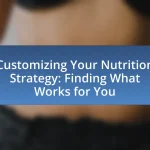 Customizing Your Nutrition Strategy: Finding What Works for You