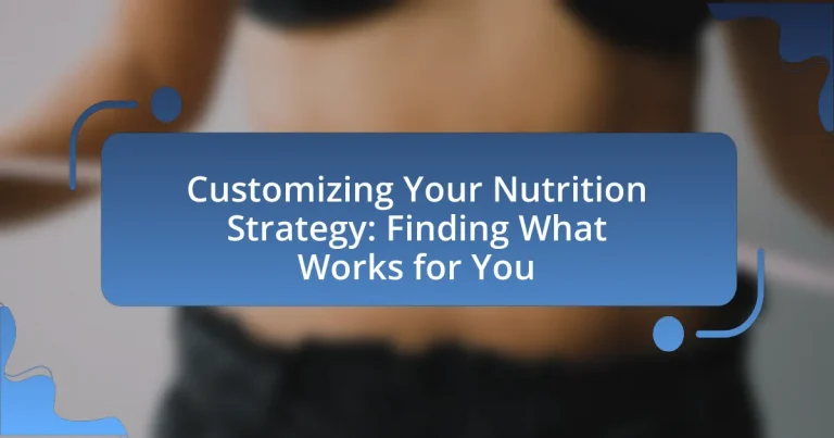 Customizing Your Nutrition Strategy: Finding What Works for You