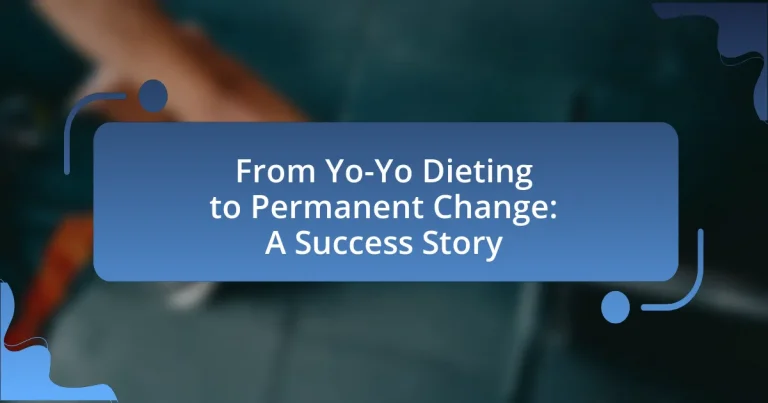 From Yo-Yo Dieting to Permanent Change: A Success Story