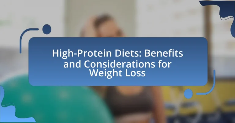 High-Protein Diets: Benefits and Considerations for Weight Loss
