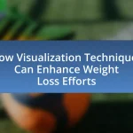 How Visualization Techniques Can Enhance Weight Loss Efforts