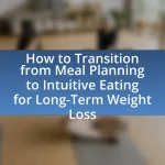 How to Transition from Meal Planning to Intuitive Eating for Long-Term Weight Loss