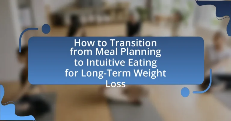 How to Transition from Meal Planning to Intuitive Eating for Long-Term Weight Loss