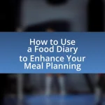 How to Use a Food Diary to Enhance Your Meal Planning