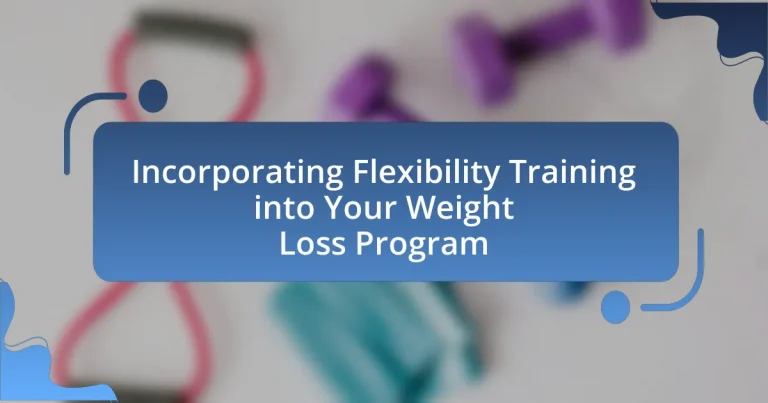 Incorporating Flexibility Training into Your Weight Loss Program
