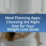 Meal Planning Apps: Choosing the Right One for Your Weight Loss Goals