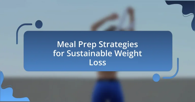 Meal Prep Strategies for Sustainable Weight Loss
