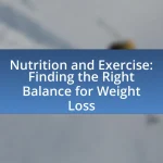 Nutrition and Exercise: Finding the Right Balance for Weight Loss