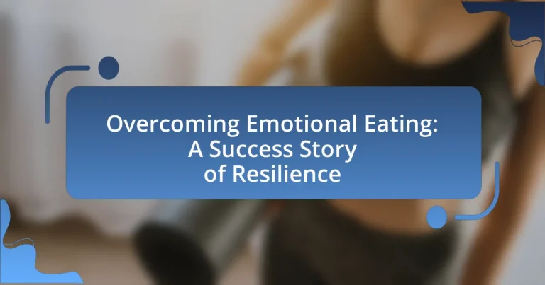 Overcoming Emotional Eating: A Success Story of Resilience