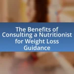 The Benefits of Consulting a Nutritionist for Weight Loss Guidance