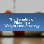 The Benefits of Fiber in a Weight Loss Strategy