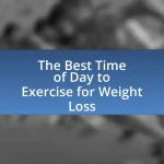 The Best Time of Day to Exercise for Weight Loss