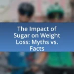 The Impact of Sugar on Weight Loss: Myths vs. Facts