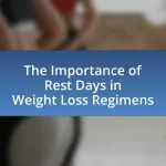 The Importance of Rest Days in Weight Loss Regimens