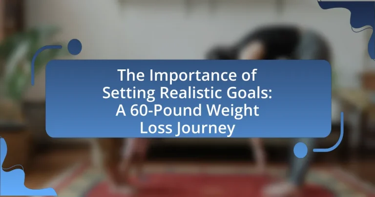 The Importance of Setting Realistic Goals: A 60-Pound Weight Loss Journey