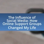 The Influence of Social Media: How Online Support Groups Changed My Life