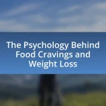 The Psychology Behind Food Cravings and Weight Loss