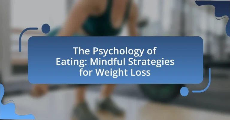 The Psychology of Eating: Mindful Strategies for Weight Loss