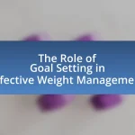 The Role of Goal Setting in Effective Weight Management