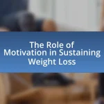 The Role of Motivation in Sustaining Weight Loss
