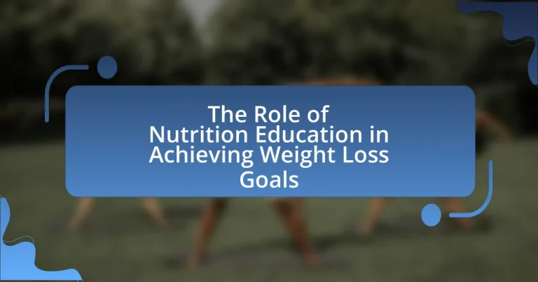 The Role of Nutrition Education in Achieving Weight Loss Goals