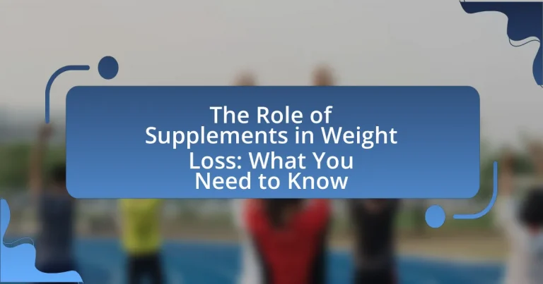 The Role of Supplements in Weight Loss: What You Need to Know