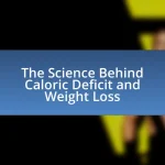 The Science Behind Caloric Deficit and Weight Loss