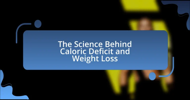 The Science Behind Caloric Deficit and Weight Loss