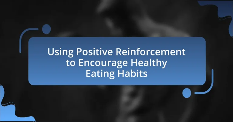 Using Positive Reinforcement to Encourage Healthy Eating Habits