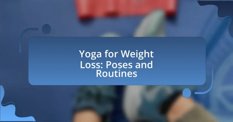 Yoga for Weight Loss: Poses and Routines