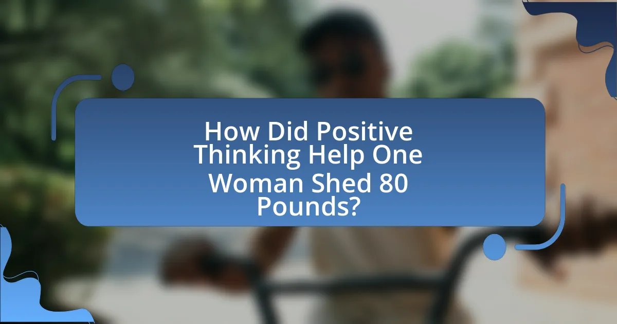 How Did Positive Thinking Help One Woman Shed 80 Pounds?