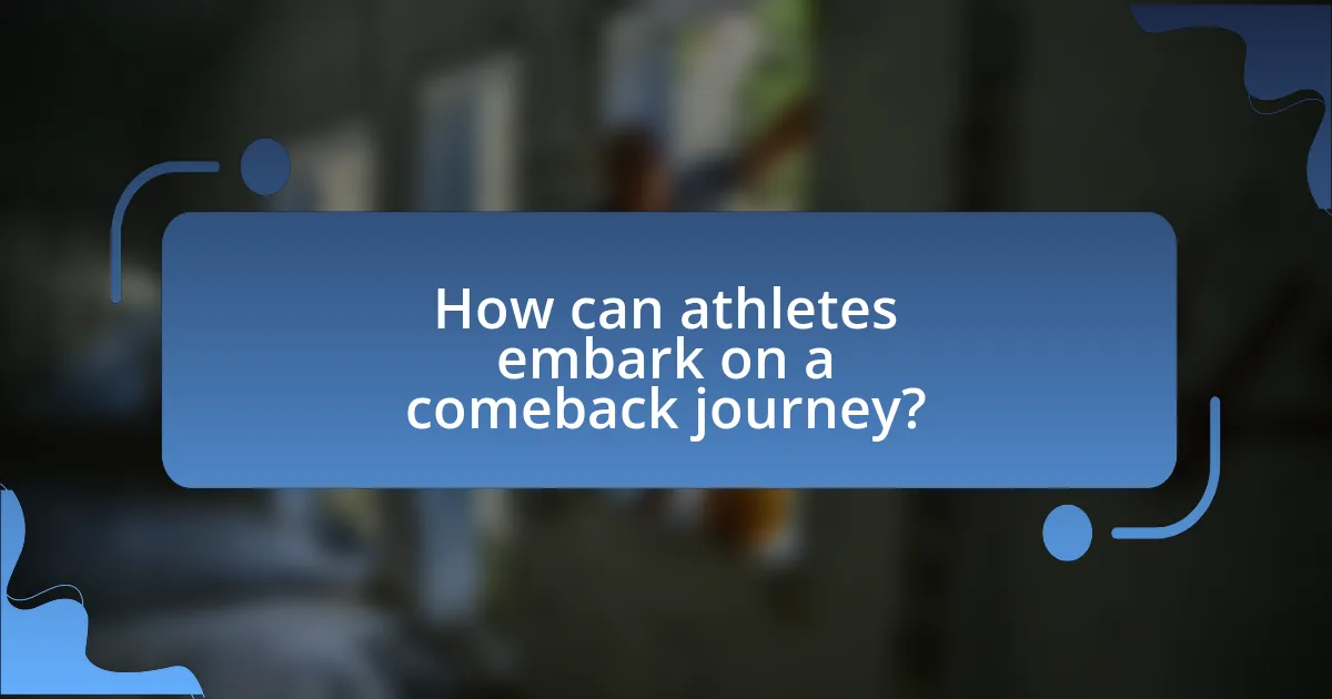 How can athletes embark on a comeback journey?