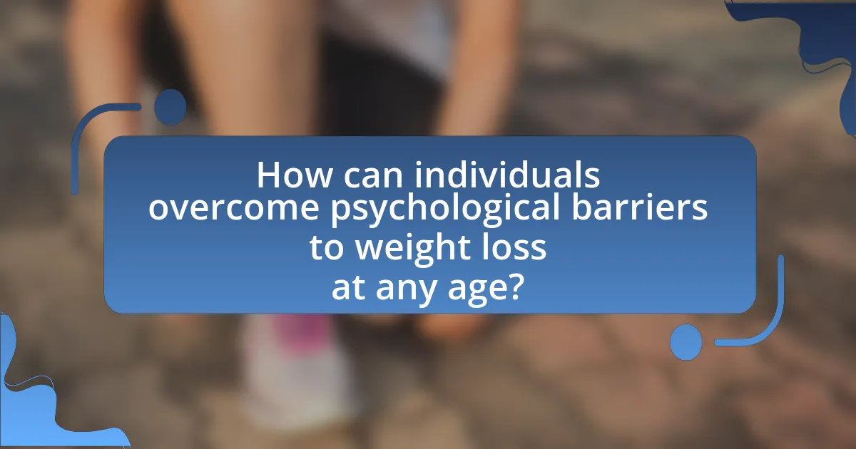 How can individuals overcome psychological barriers to weight loss at any age?