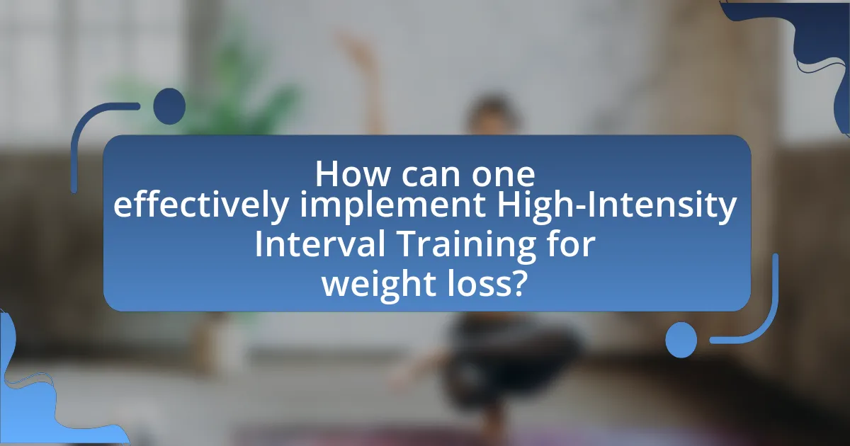How can one effectively implement High-Intensity Interval Training for weight loss?