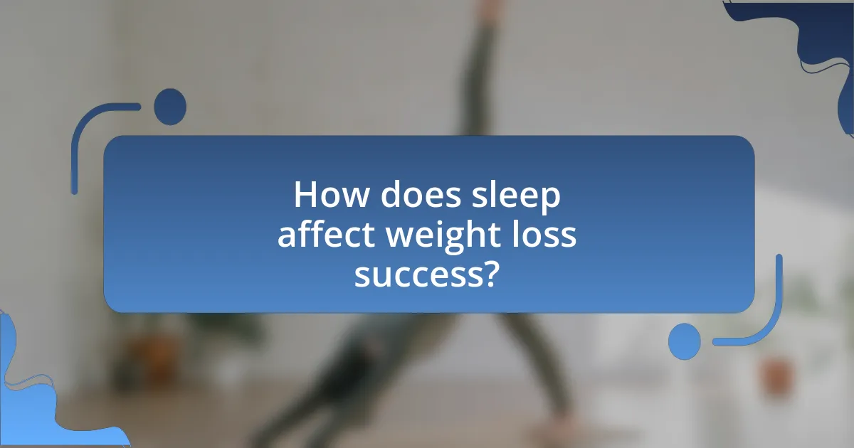 How does sleep affect weight loss success?