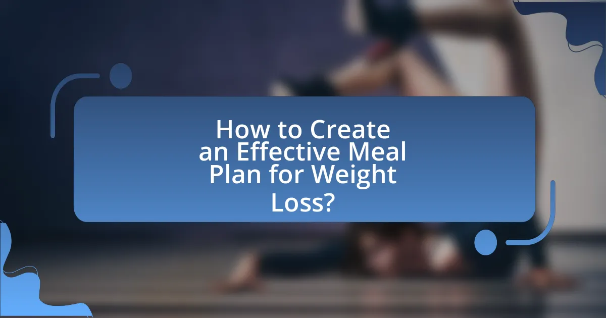 How to Create an Effective Meal Plan for Weight Loss?