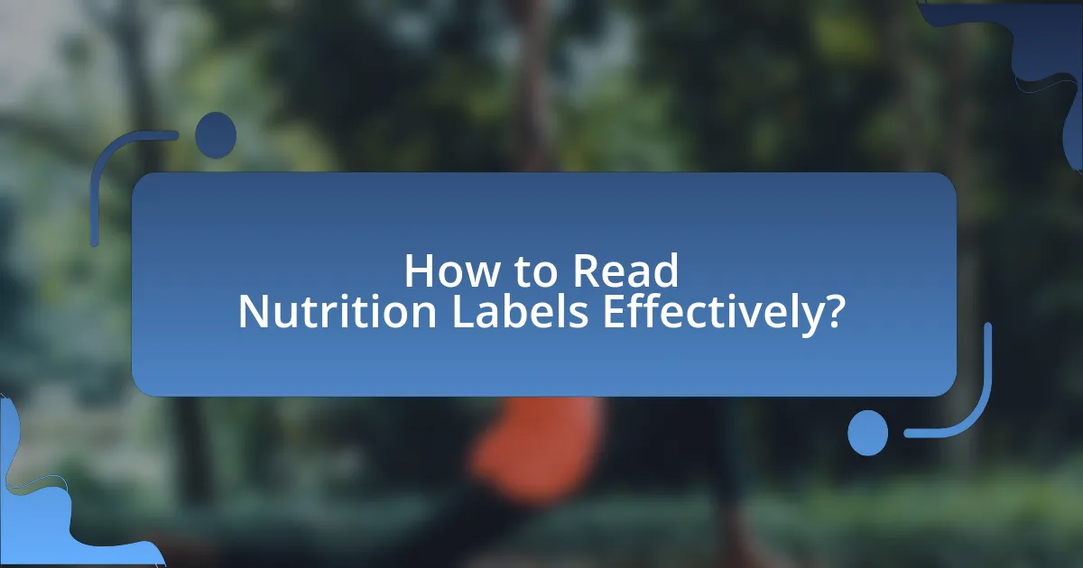 How to Read Nutrition Labels Effectively?