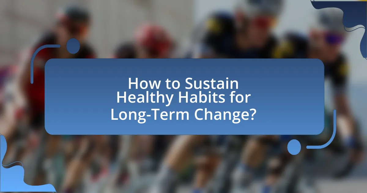 How to Sustain Healthy Habits for Long-Term Change?