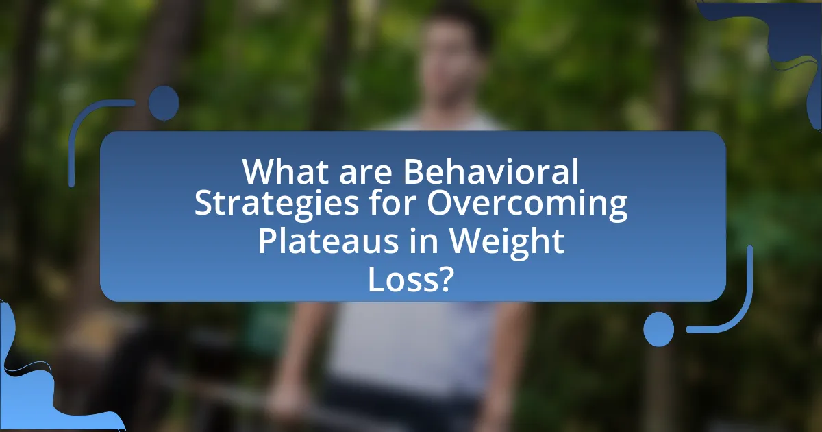 What are Behavioral Strategies for Overcoming Plateaus in Weight Loss?