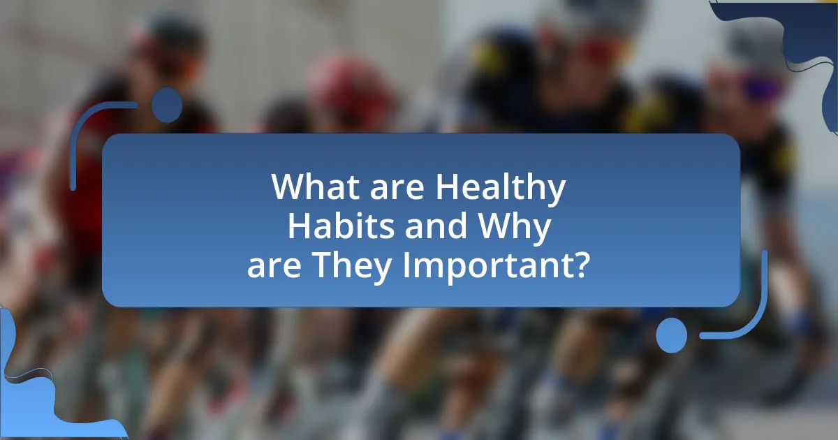 What are Healthy Habits and Why are They Important?