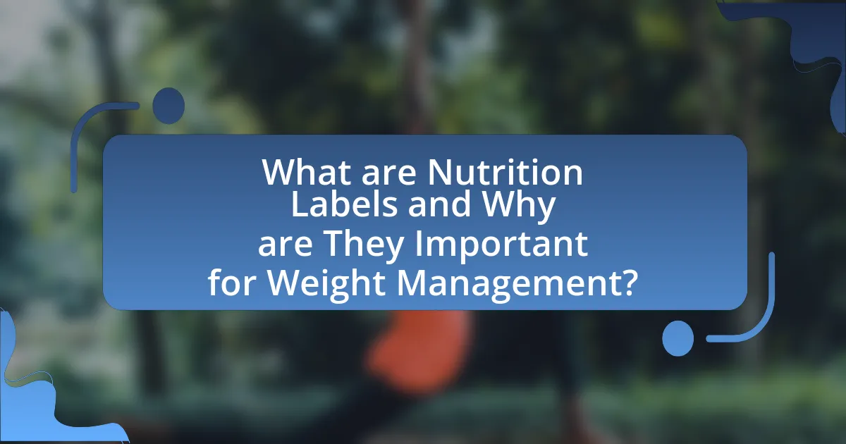 What are Nutrition Labels and Why are They Important for Weight Management?