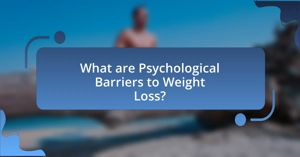 What are Psychological Barriers to Weight Loss?