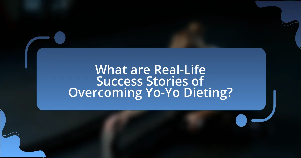 What are Real-Life Success Stories of Overcoming Yo-Yo Dieting?