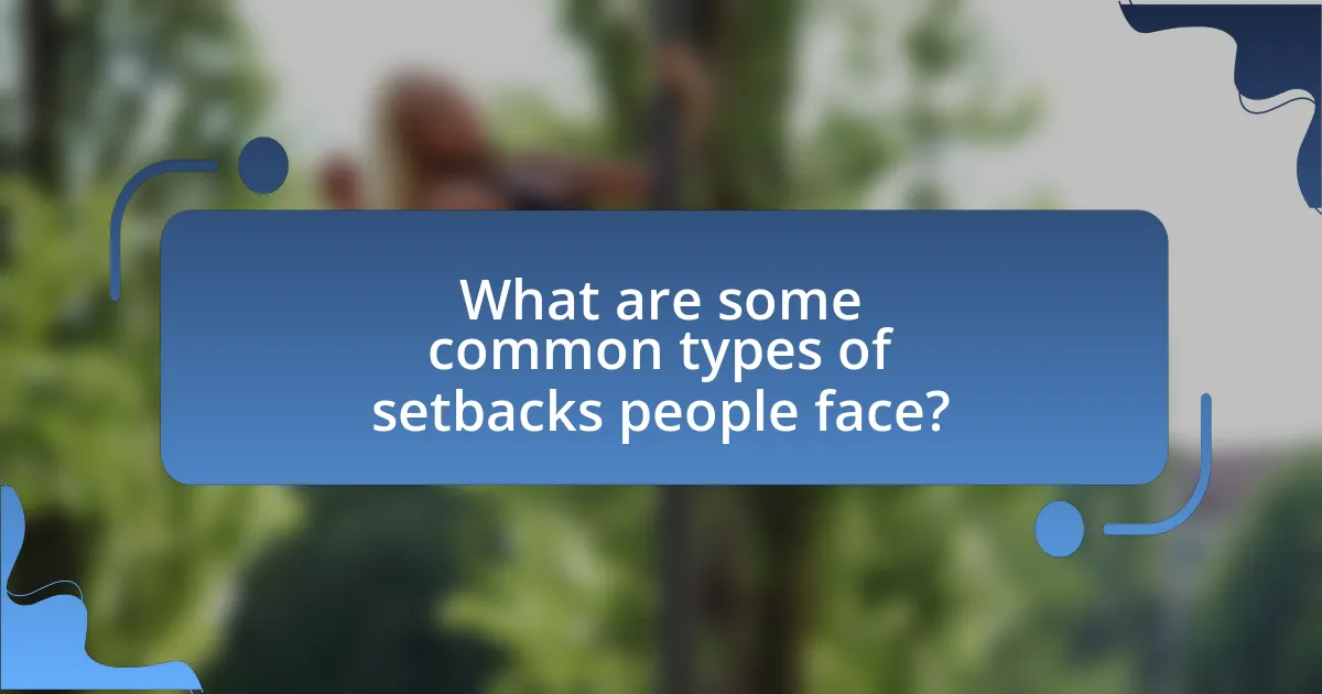 What are some common types of setbacks people face?