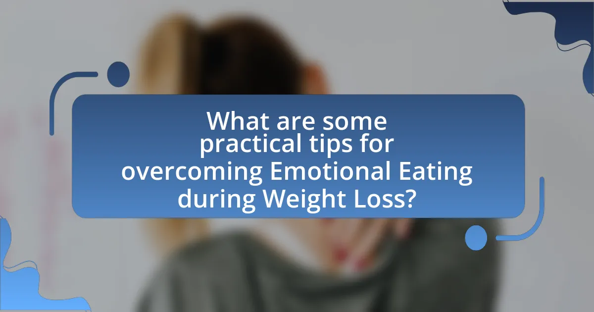 What are some practical tips for overcoming Emotional Eating during Weight Loss?